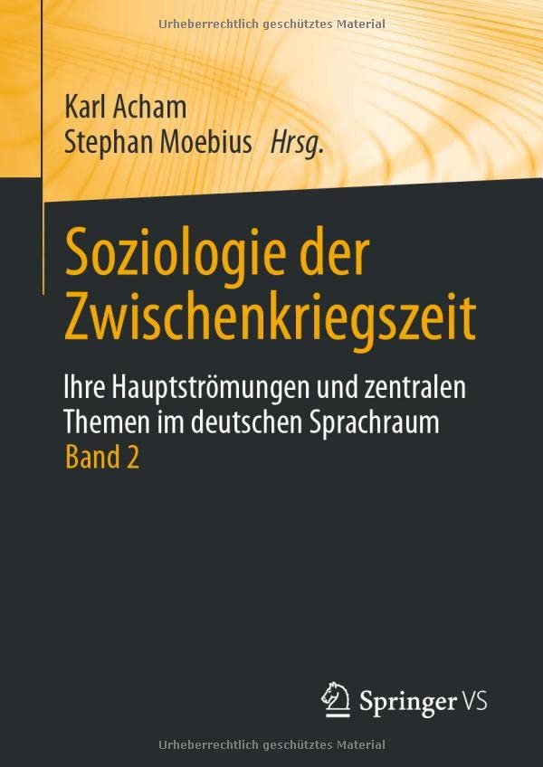 Soziologie der Zwischenkriegszeit. Ihre Hauptströmungen und zentralen Themen im deutschen Sprachraum: Band 2