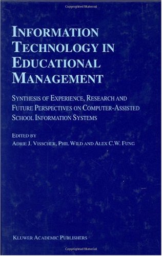 Information Technology in Educational Management: Synthesis of Experience, Research and Future Perspectives on Computer-assisted School Information Systems