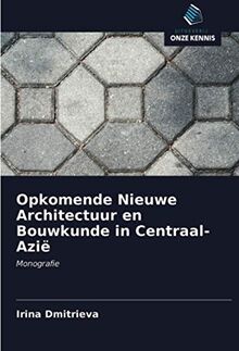 Opkomende Nieuwe Architectuur en Bouwkunde in Centraal-Azië: Monografie