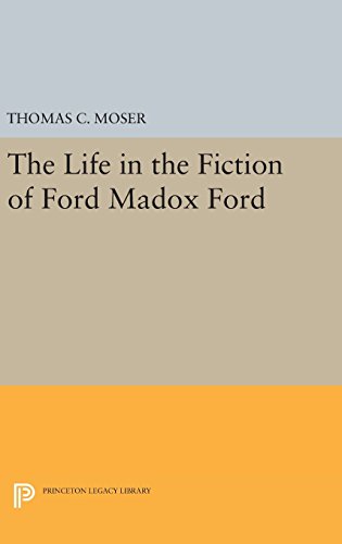 The Life in the Fiction of Ford Madox Ford (Princeton Legacy Library)