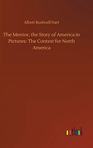 The Mentor, the Story of America in Pictures: The Contest for North America