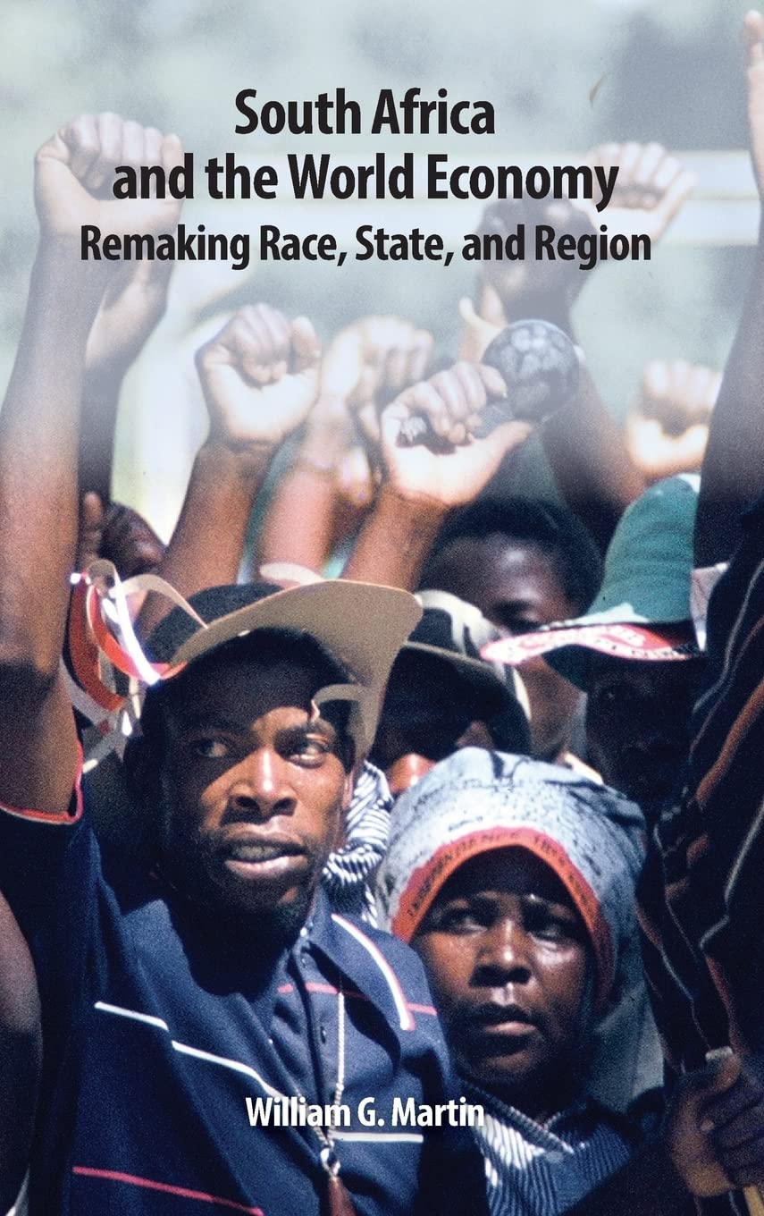 South Africa and the World Economy: Remaking Race, State, and Region (Rochester Studies in African History and the Diaspora, Band 57)