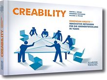 Creability: Gemeinsam kreativ - innovative Methoden für die Ideenentwicklung in Teams