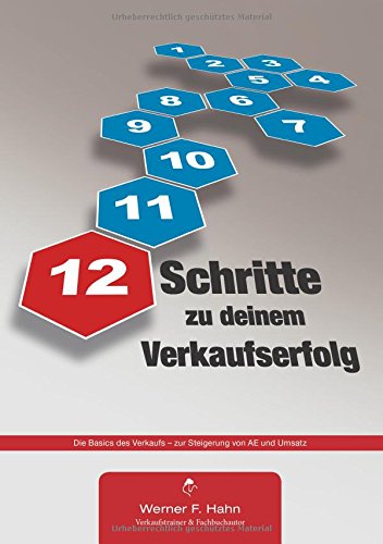 12 Schritte zu deinem Verkaufserfolg: Die Basics des Verkaufs - zur Steigerung von AE und Umsatz