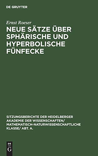 Neue Sätze über sphärische und hyperbolische Fünfecke (Sitzungsberichte der Heidelberger Akademie der Wissenschaften/ Mathematisch-Naturwissenschaftliche Klasse/ Abt. A., 1929,10, Band 10)