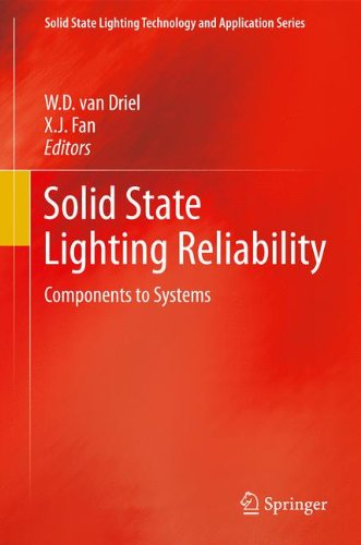 Solid State Lighting Reliability: Components to Systems (Solid State Lighting Technology and Application Series)
