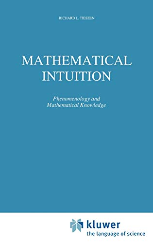 Mathematical Intuition: Phenomenology and Mathematical Knowledge (Synthese Library, 203, Band 203)