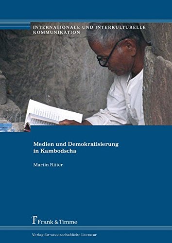 Medien und Demokratisierung in Kambodscha (Internationale und Interkulturelle Kommunikation)