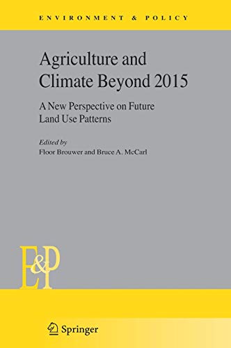 Agriculture and Climate Beyond 2015: A New Perspective on Future Land Use Patterns (Environment & Policy, 46, Band 46)