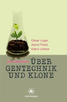 Über Gentechnik und Klone: Eine Übersicht (Lebensformen)