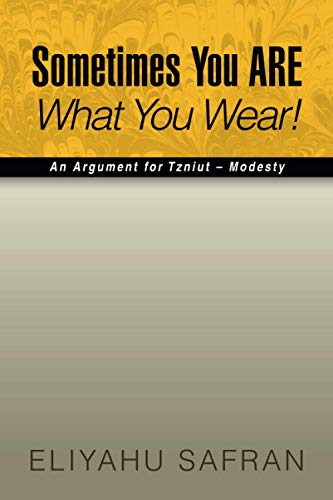 Sometimes You ARE What You Wear!: The Traditional Jewish View of Modesty