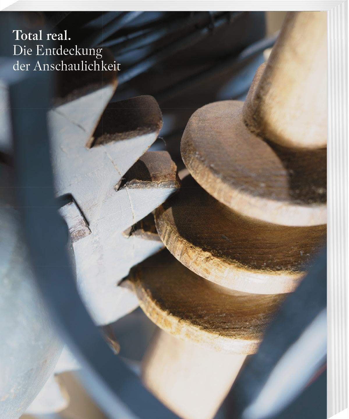 Total real: Die Entdeckung der Anschaulichkeit. Herausgegeben im Auftrag der Franckeschen Stiftungen von Tom Gärtig, Claus Veltmann und Holger ... Wille (Kataloge der Franckeschen Stiftungen)