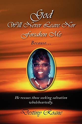 God Will Never Leave Nor Forsaken Me: Because... He rescues those seeking salvation wholeheartedly.