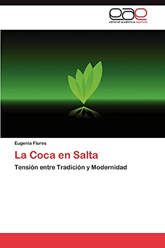 La Coca en Salta: Tensión entre Tradición y Modernidad