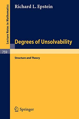 Degrees of Unsolvability: Structure and Theory (Lecture Notes in Mathematics, 759, Band 759)