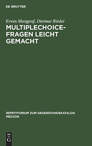 Multiplechoice-Fragen leicht gemacht: Eine Einführung in die Struktur der Fragen (Repetitorium zum Gegenstandskatalog Medizin)
