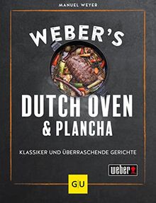 Weber's Dutch Oven und Plancha: Klassiker und überraschende Gerichte (Weber's Grillen)