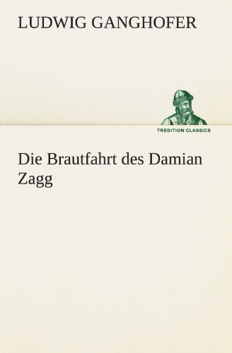 Die Brautfahrt des Damian Zagg (TREDITION CLASSICS)
