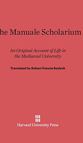 The Manuale Scholarium: An Original Account of Life in the Mediaeval University