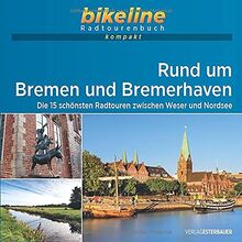 Radregion Rund um Bremen und Bremerhaven: Die 15 schönsten Radtouren zwischen Weser und Nordsee. 1:50.000, 773 km, GPS-Tracks Download, Live-Update (bikeline Radtourenbuch kompakt)