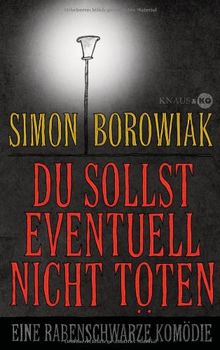 Du sollst eventuell nicht töten: Eine rabenschwarze Komödie