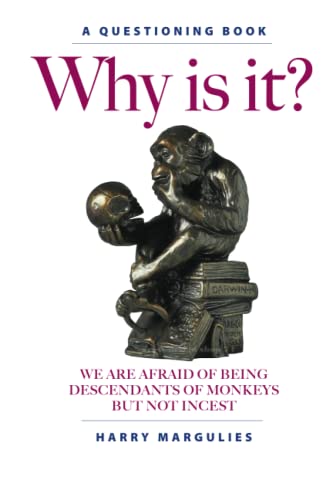 Why Is It?: We are Afraid of Being Descendants of Monkeys but Not Incest