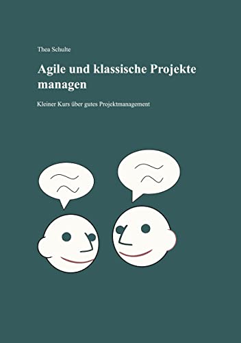 Agile und klassische Projekte managen: Kleiner Kurs über gutes Projektmanagement