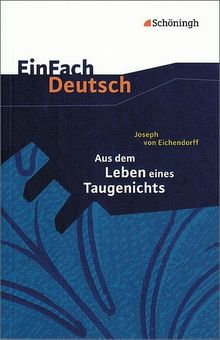 EinFach Deutsch Textausgaben: Joseph von Eichendorff: Aus dem Leben eines Taugenichts: Gymnasiale Oberstufe: Klasse 11 - 13