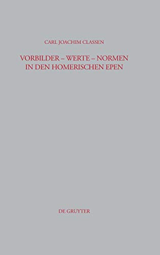 Vorbilder - Werte - Normen in den homerischen Epen (Beiträge zur Altertumskunde, 260, Band 260)
