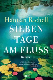 Sieben Tage am Fluss: Roman