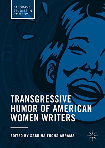 Transgressive Humor of American Women Writers (Palgrave Studies in Comedy)