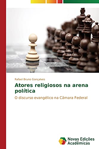 Atores religiosos na arena política: O discurso evangélico na Câmara Federal