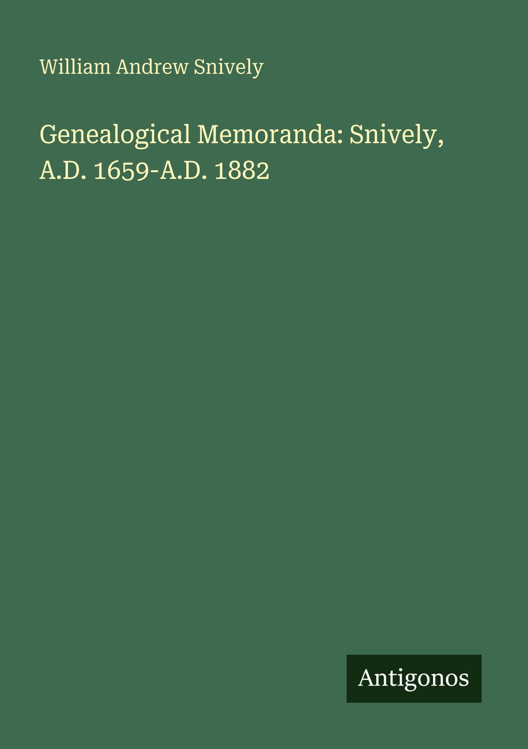 Genealogical Memoranda: Snively, A.D. 1659-A.D. 1882