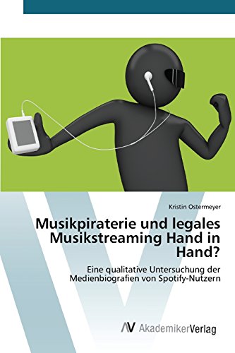 Musikpiraterie und legales Musikstreaming Hand in Hand?: Eine qualitative Untersuchung der Medienbiografien von Spotify-Nutzern