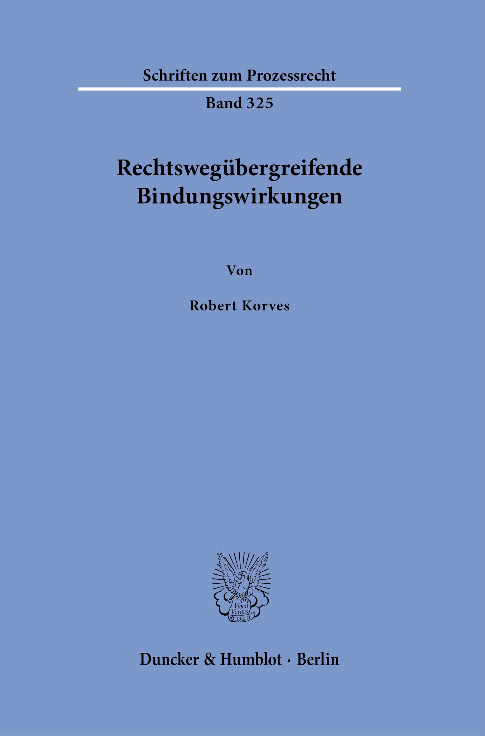 Rechtswegübergreifende Bindungswirkungen (Schriften zum Prozessrecht)
