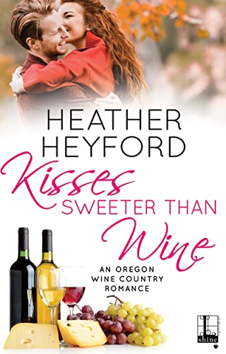 Kisses Sweeter Than Wine (An Oregon Wine Country Romance, Band 3)