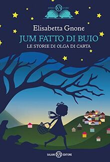 Jum fatto di buio. Le storie di Olga di carta (Gl' istrici d'oro)