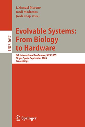 Evolvable Systems: From Biology to Hardware: 6th International Conference, ICES 2005, Sitges, Spain, September 12-14, 2005, Proceedings (Lecture Notes in Computer Science, 3637, Band 3637)