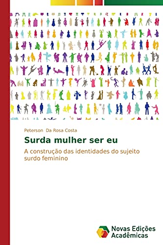 Surda mulher ser eu: A construção das identidades do sujeito surdo feminino