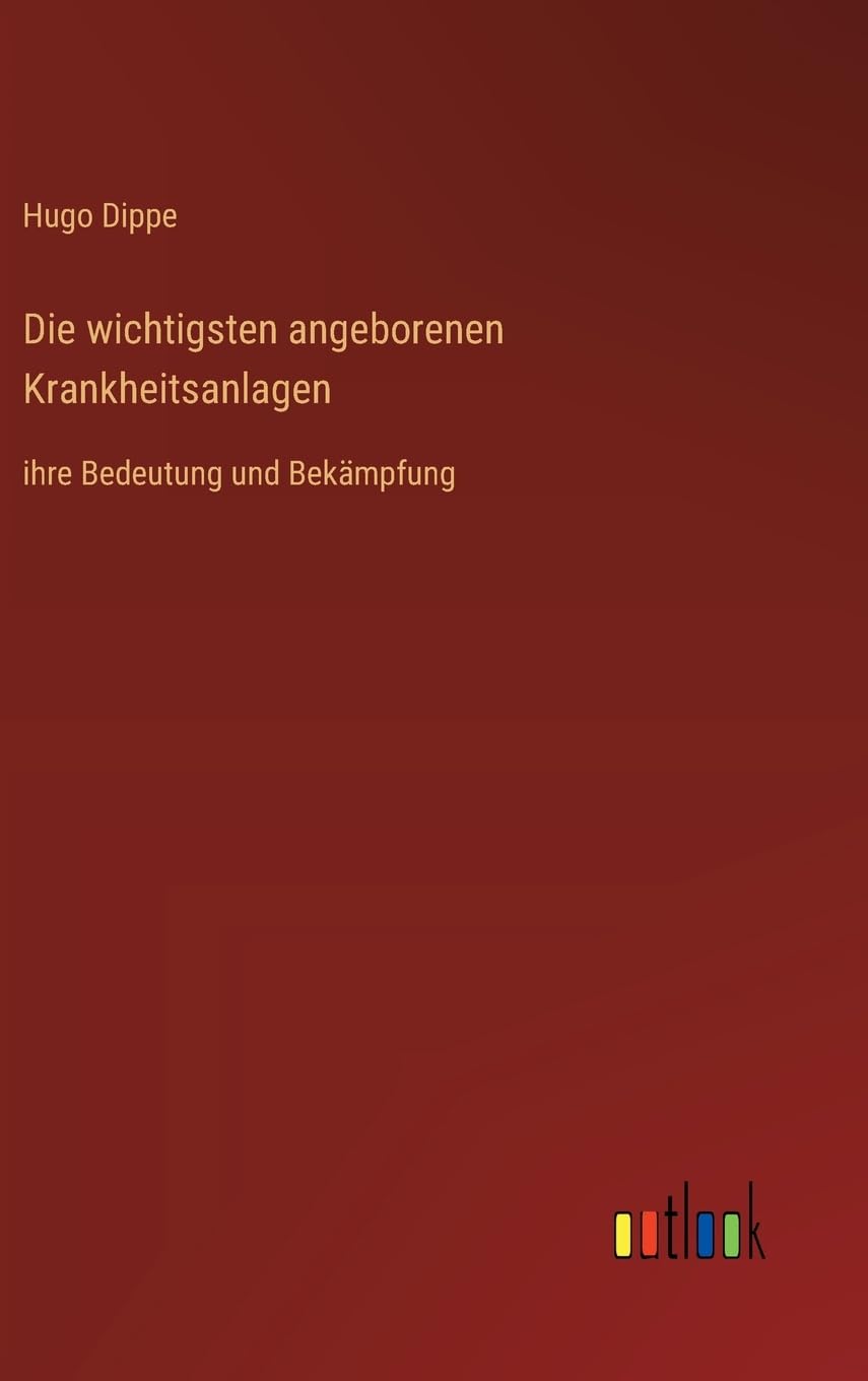 Die wichtigsten angeborenen Krankheitsanlagen: ihre Bedeutung und Bekämpfung