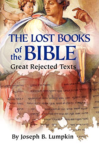 Lumpkin, Dr. Joseph Lost Books Of The Bible, The Great Rejected Texts
