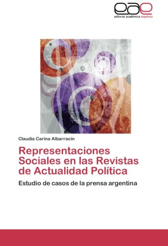 Representaciones Sociales en las Revistas de Actualidad Política: Estudio de casos de la prensa argentina