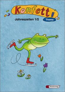 Konfetti - Ausgabe 2006: Konfetti Thema - Ausgabe 2006: Themenheft Jahreszeiten 1 / 2