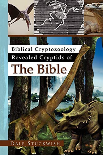 Dale Stuckwish Biblical Cryptozoology Revealed Cryptids Of The Bible