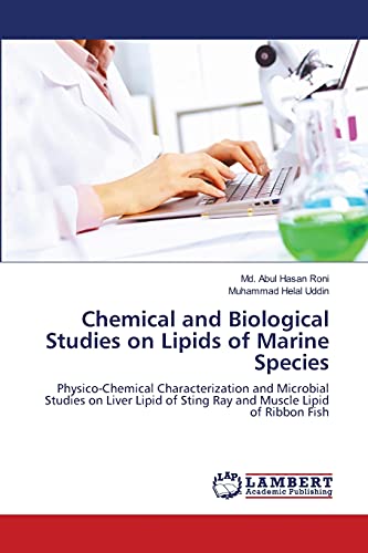 Chemical and Biological Studies on Lipids of Marine Species: Physico-Chemical Characterization and Microbial Studies on Liver Lipid of Sting Ray and Muscle Lipid of Ribbon Fish