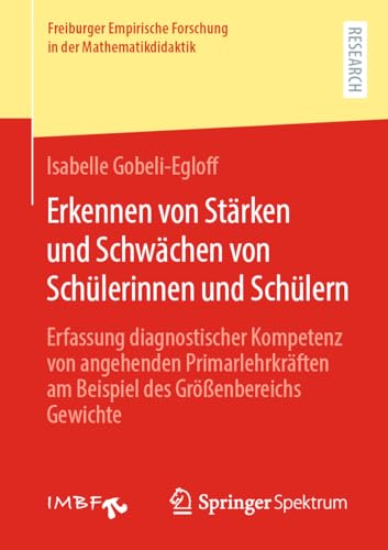 Erkennen von Stärken und Schwächen von Schülerinnen und Schülern: Erfassung diagnostischer Kompetenz von angehenden Primarlehrkräften am Beispiel des ... Forschung in der Mathematikdidaktik)
