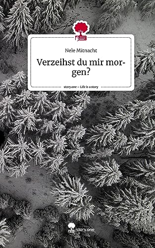 Verzeihst du mir morgen?. Life is a Story - story.one