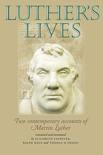 Luther's Lives: Two Contemporary Accounts of Martin Luther