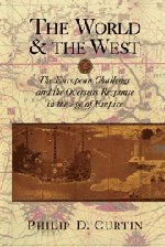 Curtin, Philip D. The World And The West, The European Challenge And The Overseas Response In The Age Of Empire
