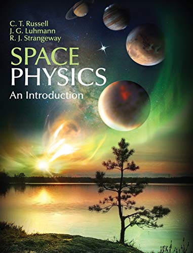 Russell, C. T. Space Physics, An Introduction